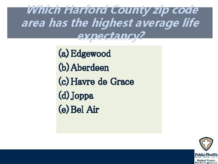 Which Harford County zip code area has the highest average life expectancy? (a) Edgewood