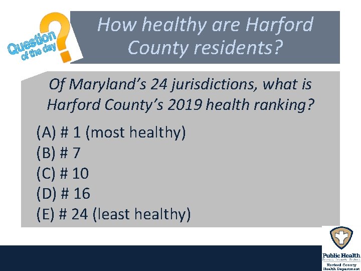 How healthy are Harford County residents? Of Maryland’s 24 jurisdictions, what is Harford County’s