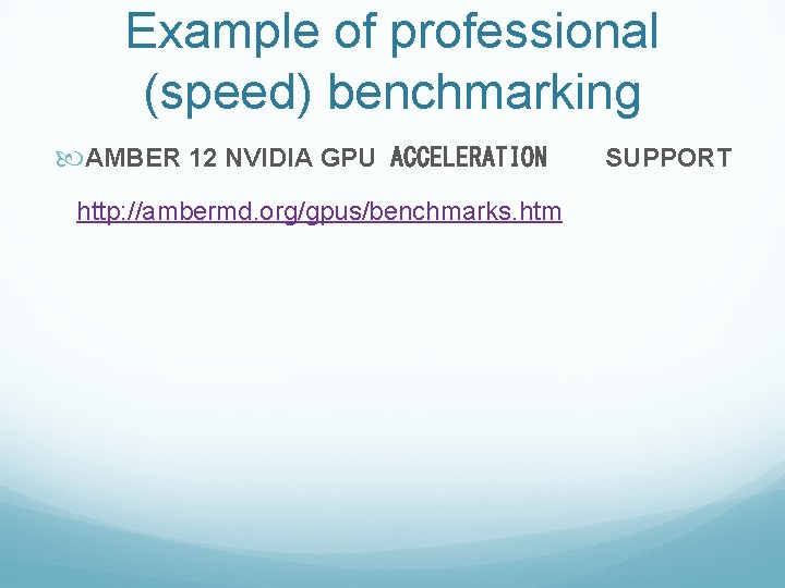 Example of professional (speed) benchmarking AMBER 12 NVIDIA GPU ACCELERATION http: //ambermd. org/gpus/benchmarks. htm