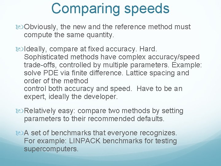 Comparing speeds Obviously, the new and the reference method must compute the same quantity.