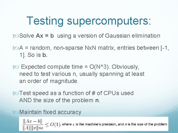 Testing supercomputers: Solve Ax = b using a version of Gaussian elimination A =