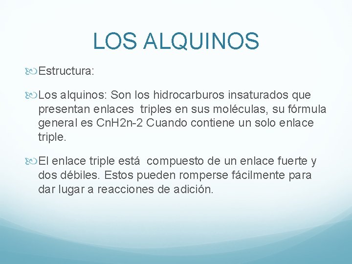 LOS ALQUINOS Estructura: Los alquinos: Son los hidrocarburos insaturados que presentan enlaces triples en