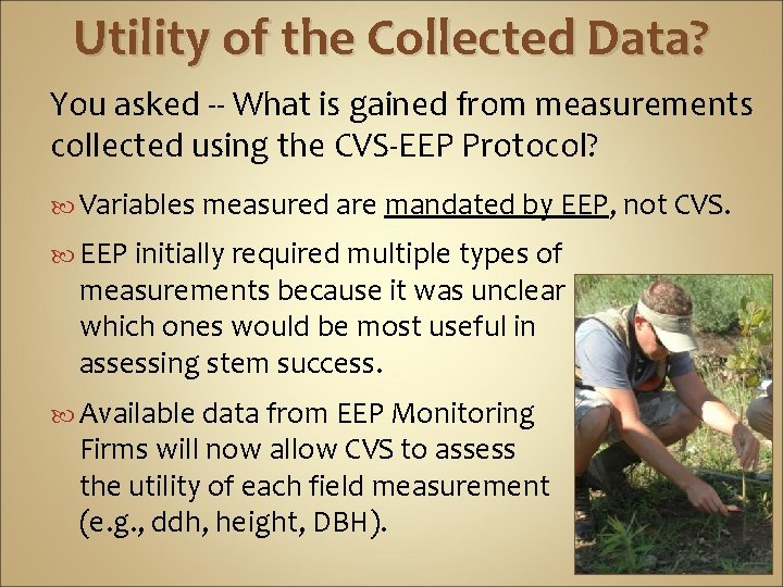 Utility of the Collected Data? You asked -- What is gained from measurements collected