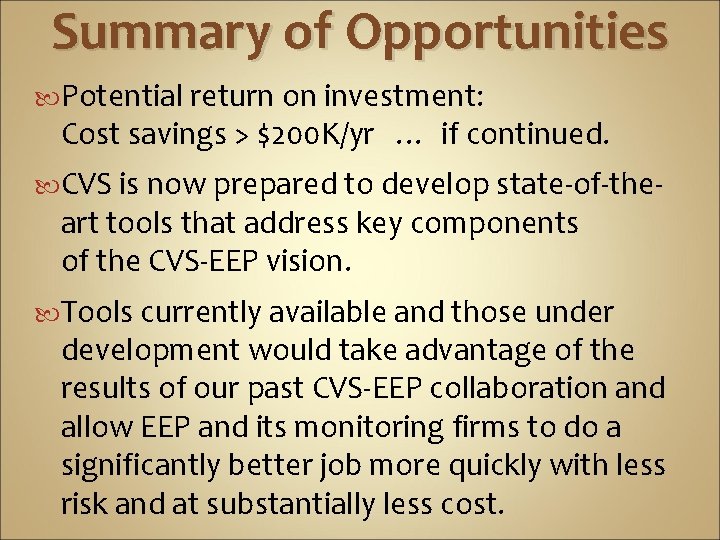 Summary of Opportunities Potential return on investment: Cost savings > $200 K/yr … if