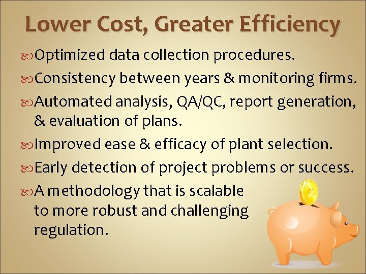 Lower Cost, Greater Efficiency Optimized data collection procedures. Consistency between years & monitoring firms.