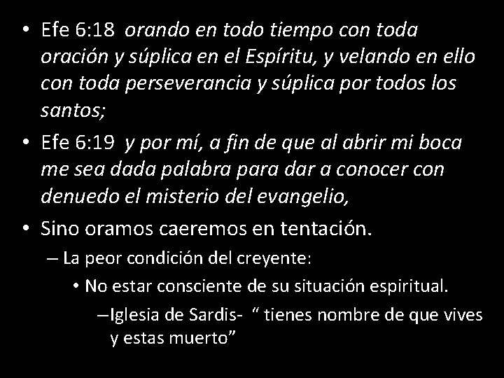  • Efe 6: 18 orando en todo tiempo con toda oración y súplica