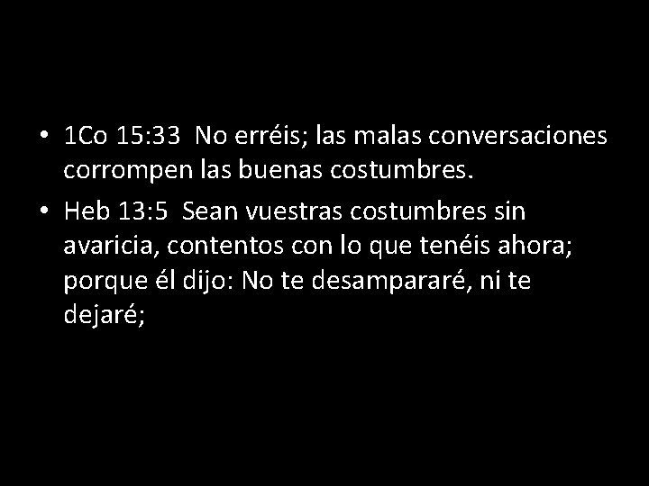  • 1 Co 15: 33 No erréis; las malas conversaciones corrompen las buenas