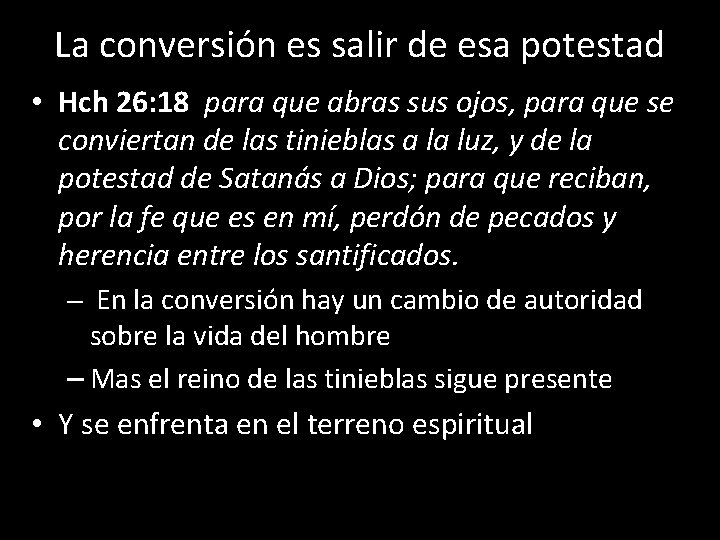 La conversión es salir de esa potestad • Hch 26: 18 para que abras