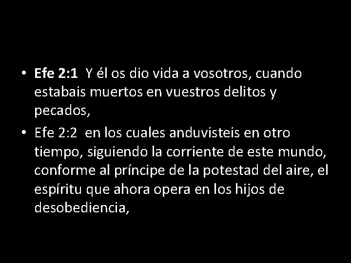  • Efe 2: 1 Y él os dio vida a vosotros, cuando estabais