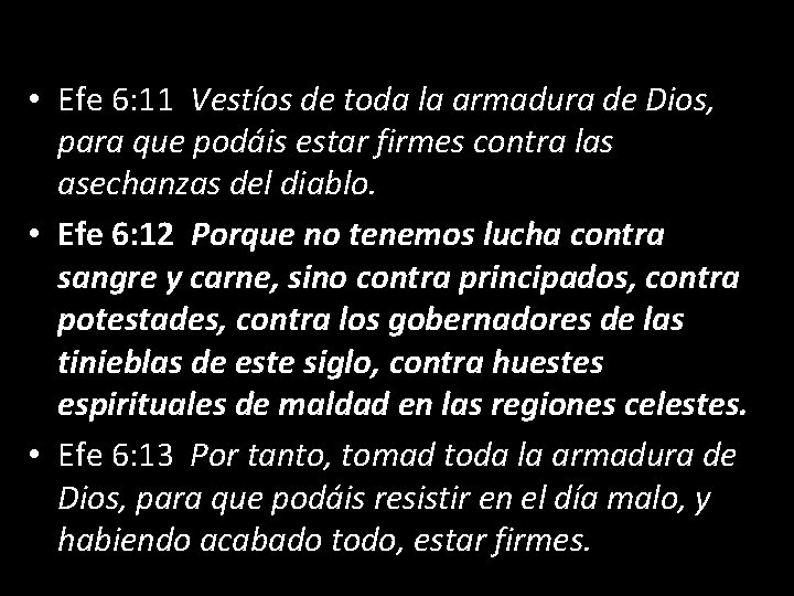  • Efe 6: 11 Vestíos de toda la armadura de Dios, para que