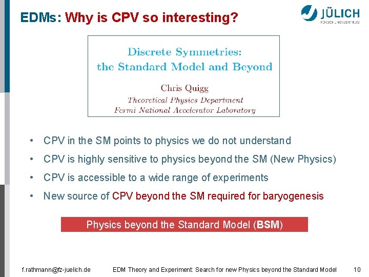 EDMs: Why is CPV so interesting? • CPV in the SM points to physics