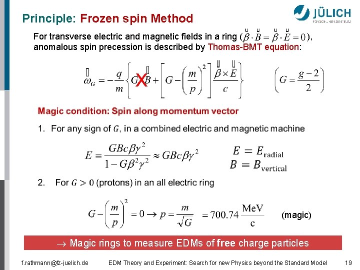 Principle: Frozen spin Method For transverse electric and magnetic fields in a ring (