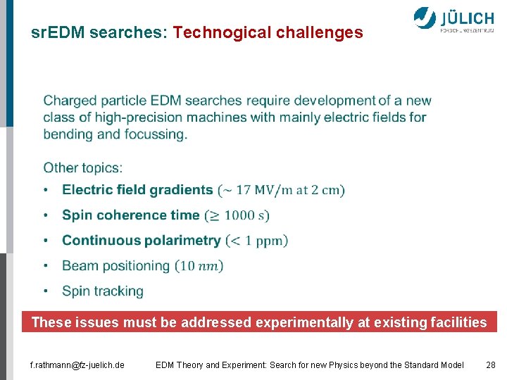 sr. EDM searches: Technogical challenges These issues must be addressed experimentally at existing facilities