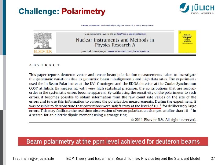 Challenge: Polarimetry Beam polarimetry at the ppm level achieved for deuteron beams f. rathmann@fz-juelich.