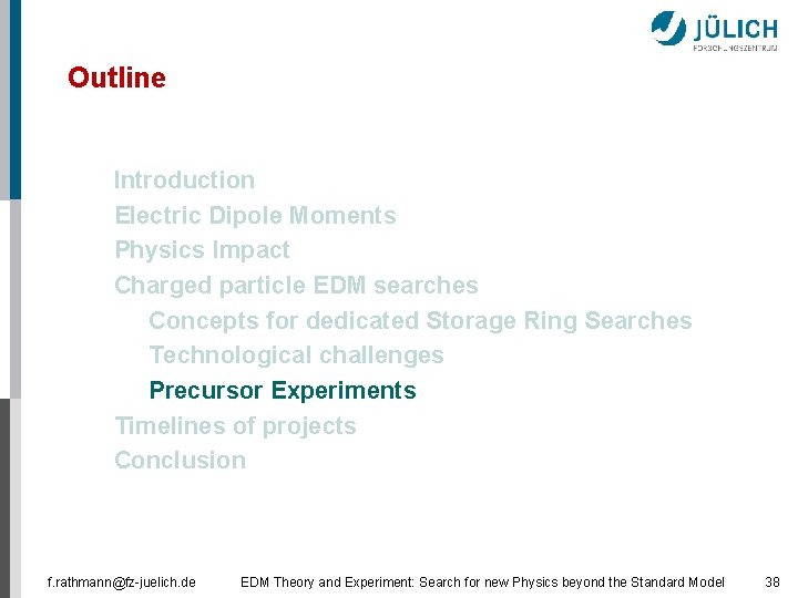 Outline § § Introduction Electric Dipole Moments Physics Impact Charged particle EDM searches §