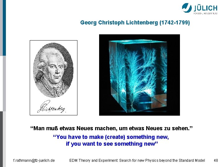 Georg Christoph Lichtenberg (1742 -1799) “Man muß etwas Neues machen, um etwas Neues zu