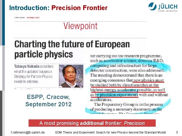 Introduction: Precision Frontier ESPP, Cracow, September 2012 A most promising additional frontier: Precision f. Introduction: Precision Frontier ESPP, Cracow, September 2012 A most promising additional frontier: Precision f.
