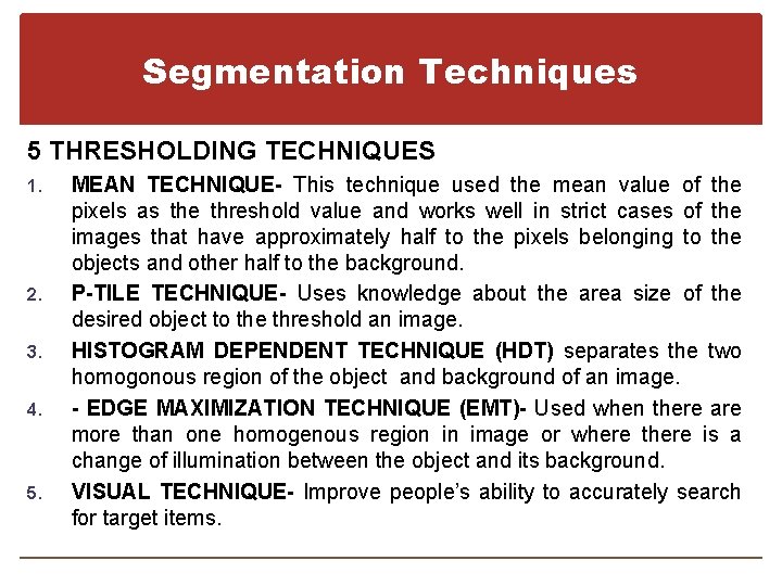 Segmentation Techniques 5 THRESHOLDING TECHNIQUES 1. 2. 3. 4. 5. MEAN TECHNIQUE- This technique