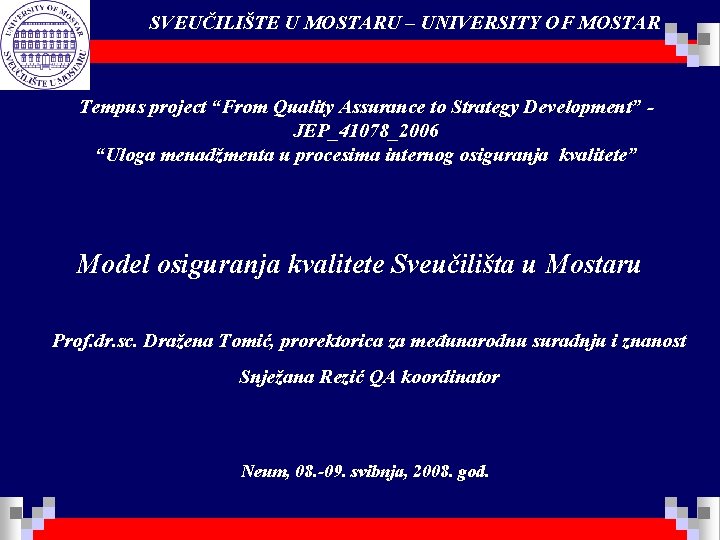SVEUČILIŠTE U MOSTARU – UNIVERSITY OF MOSTAR Tempus project “From Quality Assurance to Strategy
