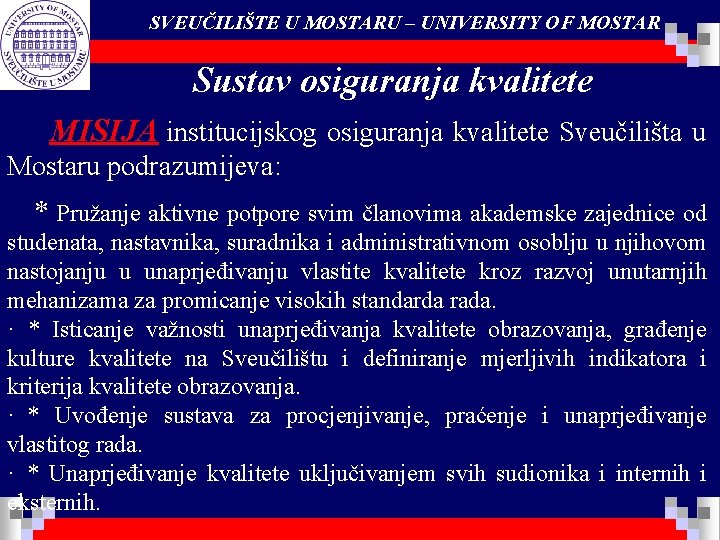 SVEUČILIŠTE U MOSTARU – UNIVERSITY OF MOSTAR Sustav osiguranja kvalitete MISIJA institucijskog osiguranja kvalitete