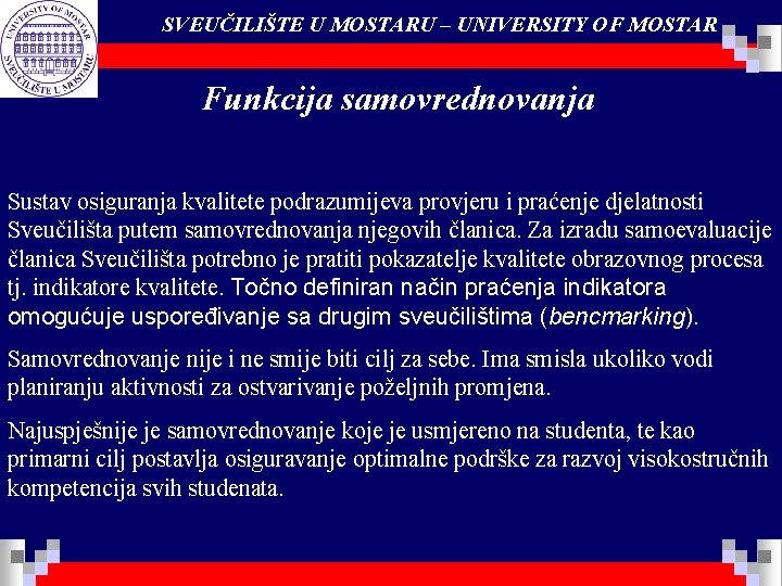 SVEUČILIŠTE U MOSTARU – UNIVERSITY OF MOSTAR Funkcija samovrednovanja Sustav osiguranja kvalitete podrazumijeva provjeru