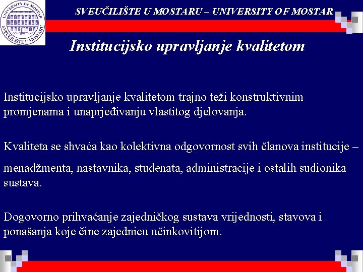 SVEUČILIŠTE U MOSTARU – UNIVERSITY OF MOSTAR Institucijsko upravljanje kvalitetom trajno teži konstruktivnim promjenama