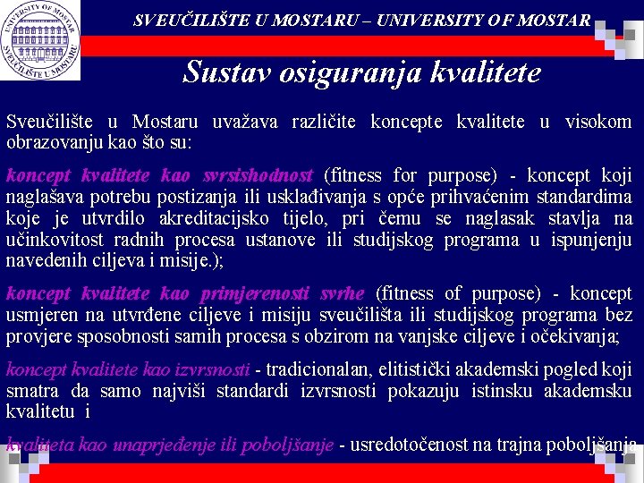 SVEUČILIŠTE U MOSTARU – UNIVERSITY OF MOSTAR Sustav osiguranja kvalitete Sveučilište u Mostaru uvažava