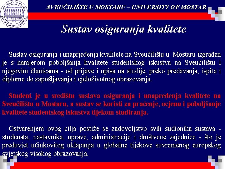 SVEUČILIŠTE U MOSTARU – UNIVERSITY OF MOSTAR Sustav osiguranja kvalitete Sustav osiguranja i unaprjeđenja