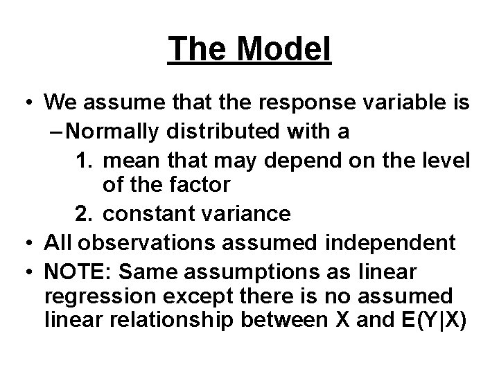 The Model • We assume that the response variable is – Normally distributed with