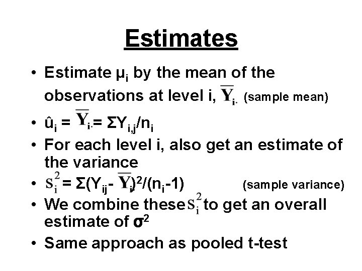 Estimates • Estimate μi by the mean of the observations at level i, (sample