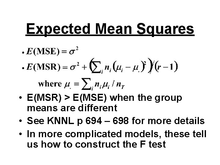 Expected Mean Squares • E(MSR) > E(MSE) when the group means are different •
