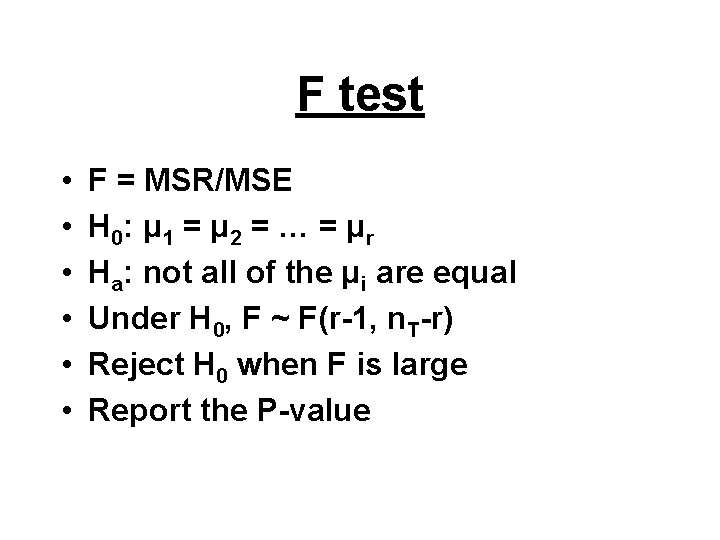 F test • • • F = MSR/MSE H 0: μ 1 = μ