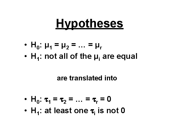 Hypotheses • H 0: μ 1 = μ 2 = … = μ r