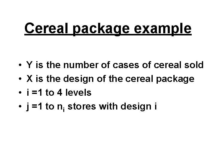 Cereal package example • • Y is the number of cases of cereal sold