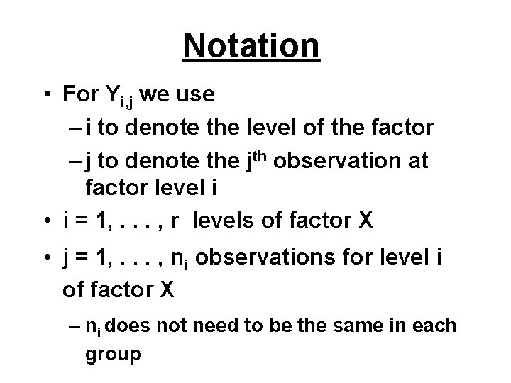 Notation • For Yi, j we use – i to denote the level of
