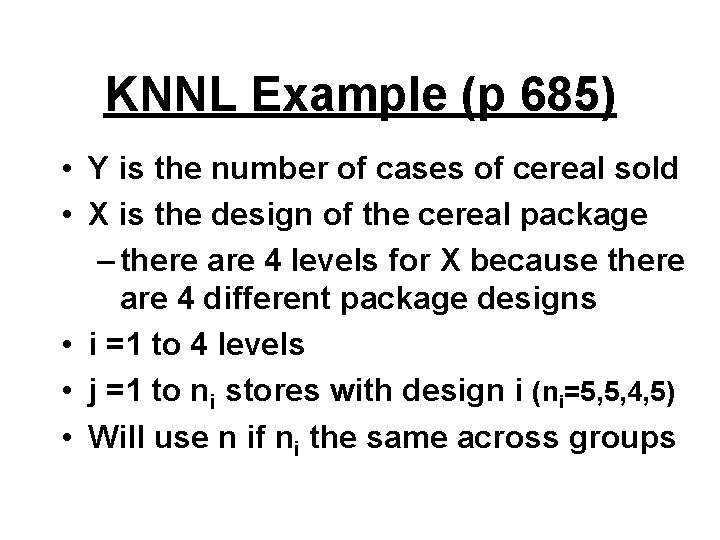 KNNL Example (p 685) • Y is the number of cases of cereal sold