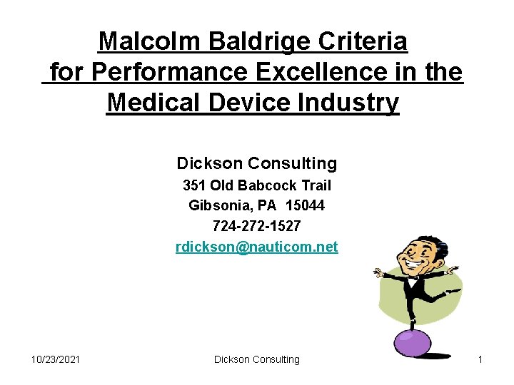 Malcolm Baldrige Criteria for Performance Excellence in the Medical Device Industry Dickson Consulting 351