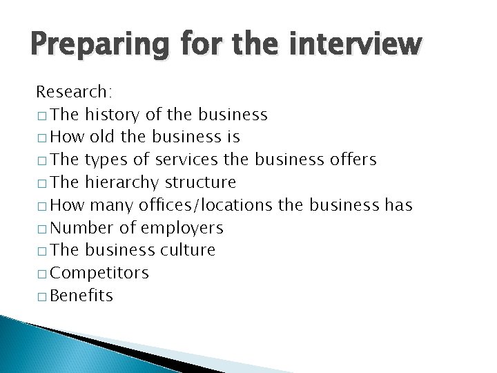 Preparing for the interview Research: � The history of the business � How old