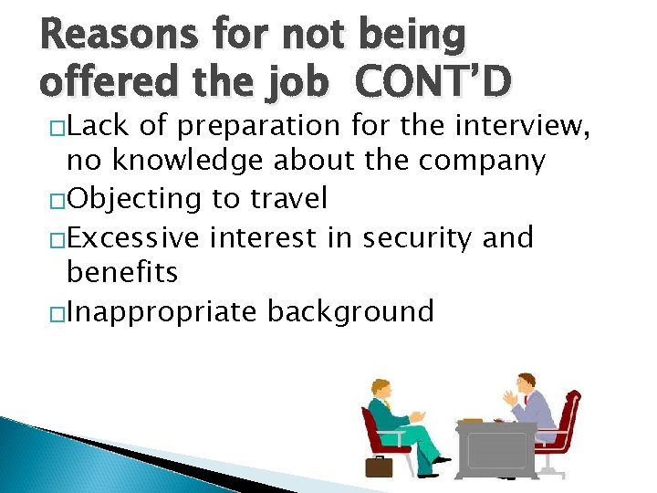 Reasons for not being offered the job CONT’D �Lack of preparation for the interview,