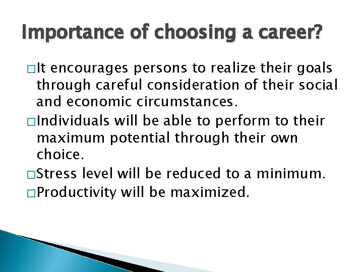 Importance of choosing a career? �It encourages persons to realize their goals through careful