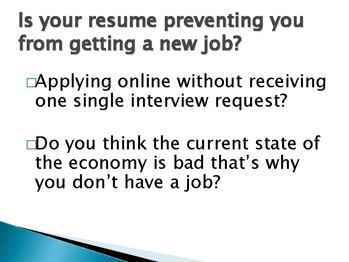 Is your resume preventing you from getting a new job? �Applying online without receiving