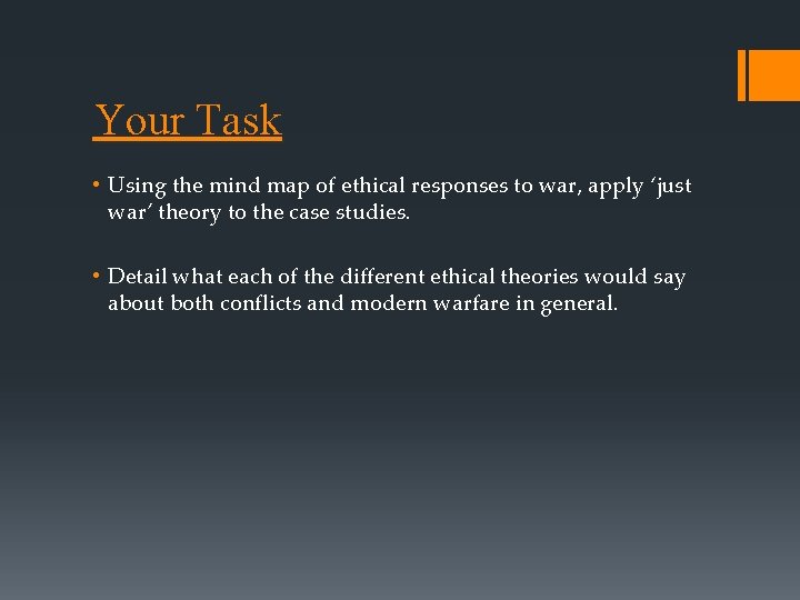 Your Task • Using the mind map of ethical responses to war, apply ‘just