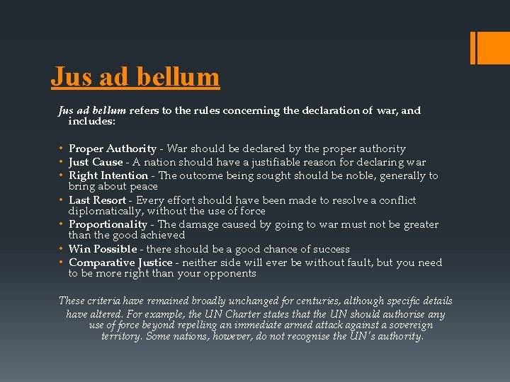 Jus ad bellum refers to the rules concerning the declaration of war, and includes:
