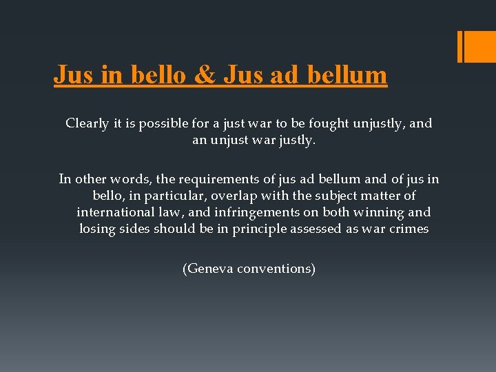 Jus in bello & Jus ad bellum Clearly it is possible for a just