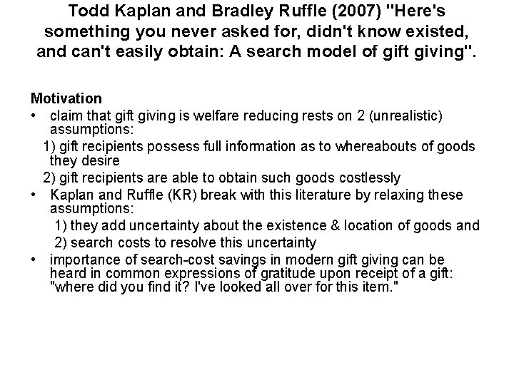 Todd Kaplan and Bradley Ruffle (2007) "Here's something you never asked for, didn't know