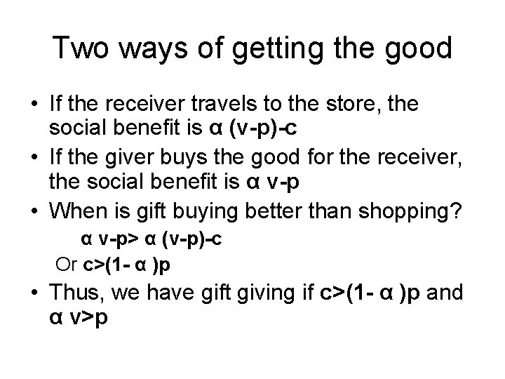 Two ways of getting the good • If the receiver travels to the store,