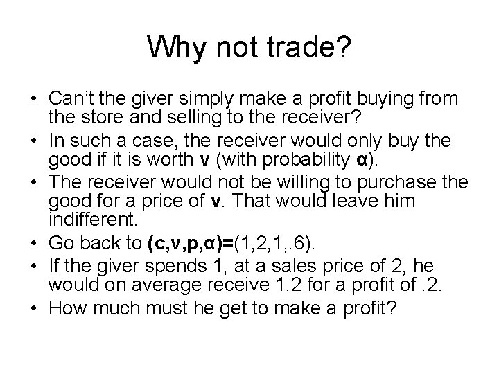Why not trade? • Can’t the giver simply make a profit buying from the