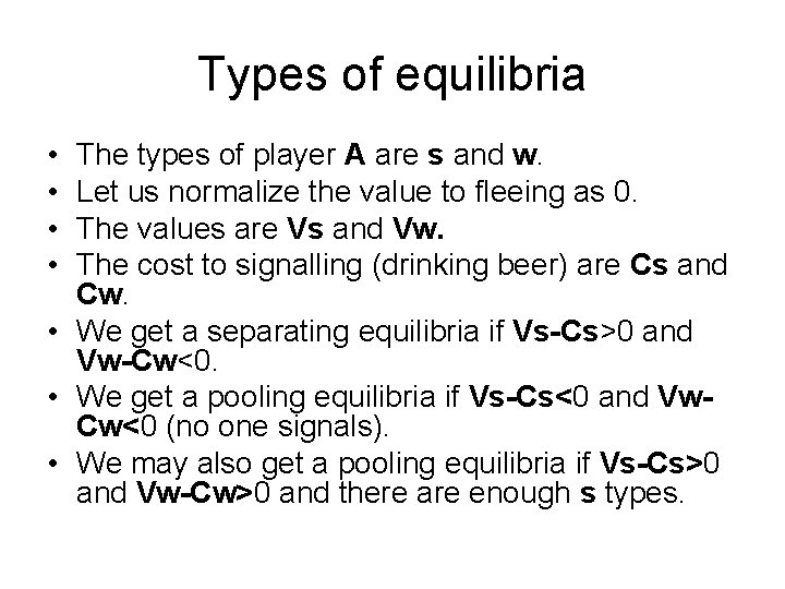 Types of equilibria • • The types of player A are s and w.