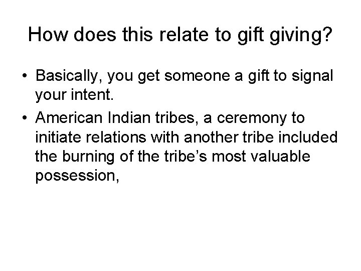 How does this relate to gift giving? • Basically, you get someone a gift