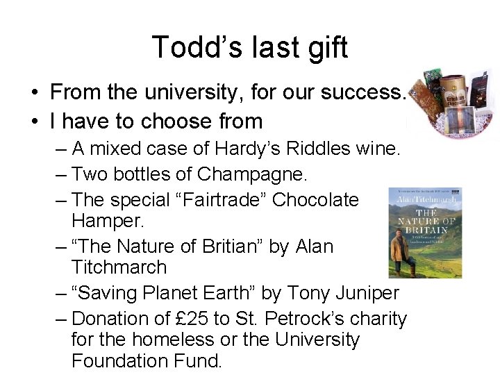 Todd’s last gift • From the university, for our success. • I have to